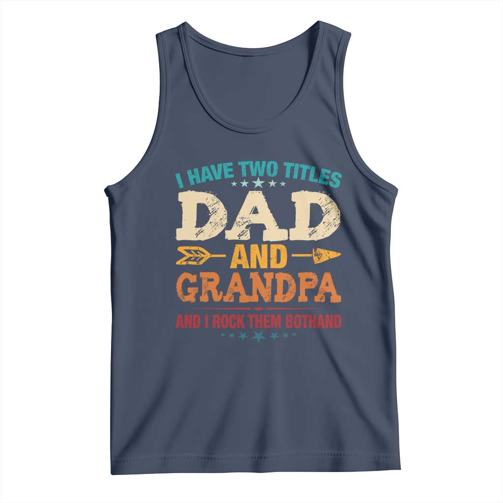 I Have Two Titles Dad And Grandpa Tank Top Retro Father's Day Grandpa Gift