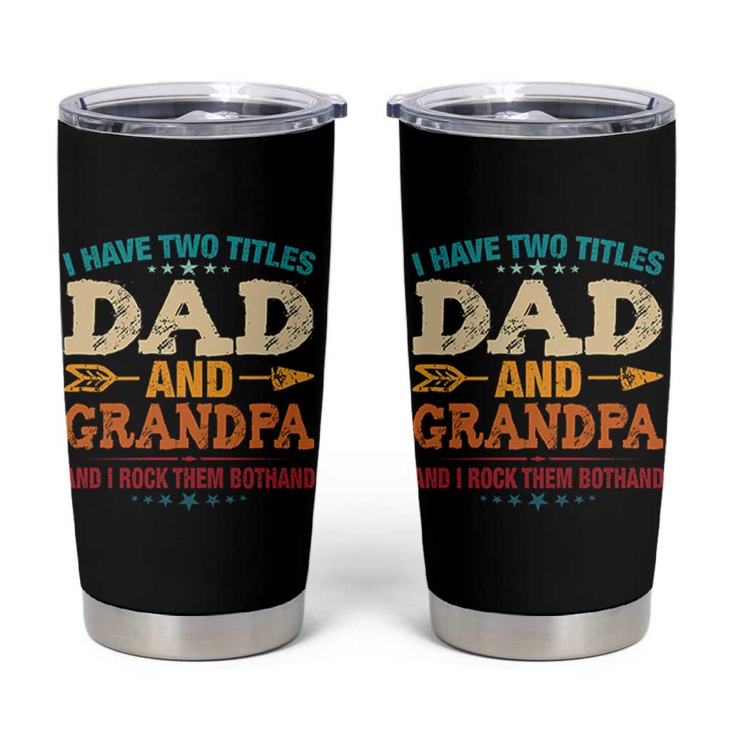 I Have Two Titles Dad And Grandpa Tumbler Cup Retro Father's Day Grandpa Gift