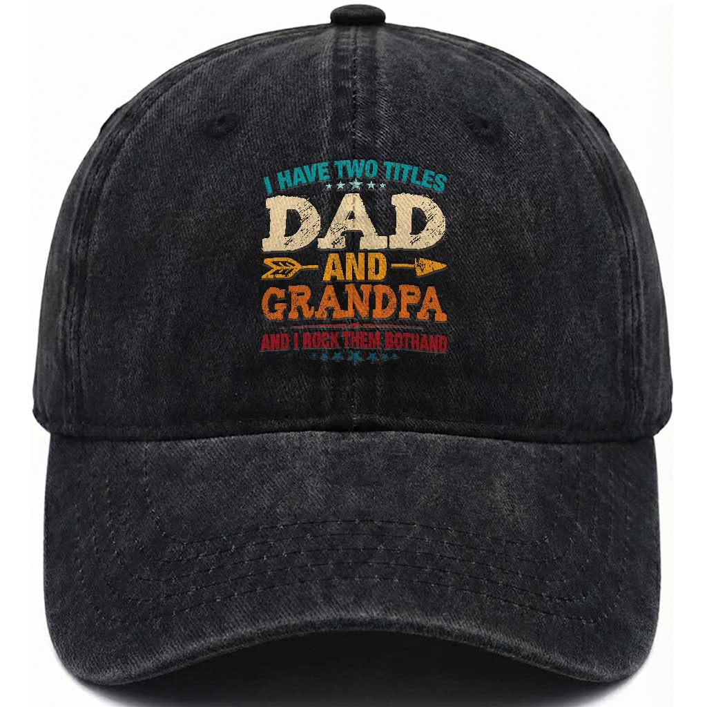 I Have Two Titles Dad And Grandpa Washed Cotton Baseball Cap Retro Father's Day Grandpa Gift