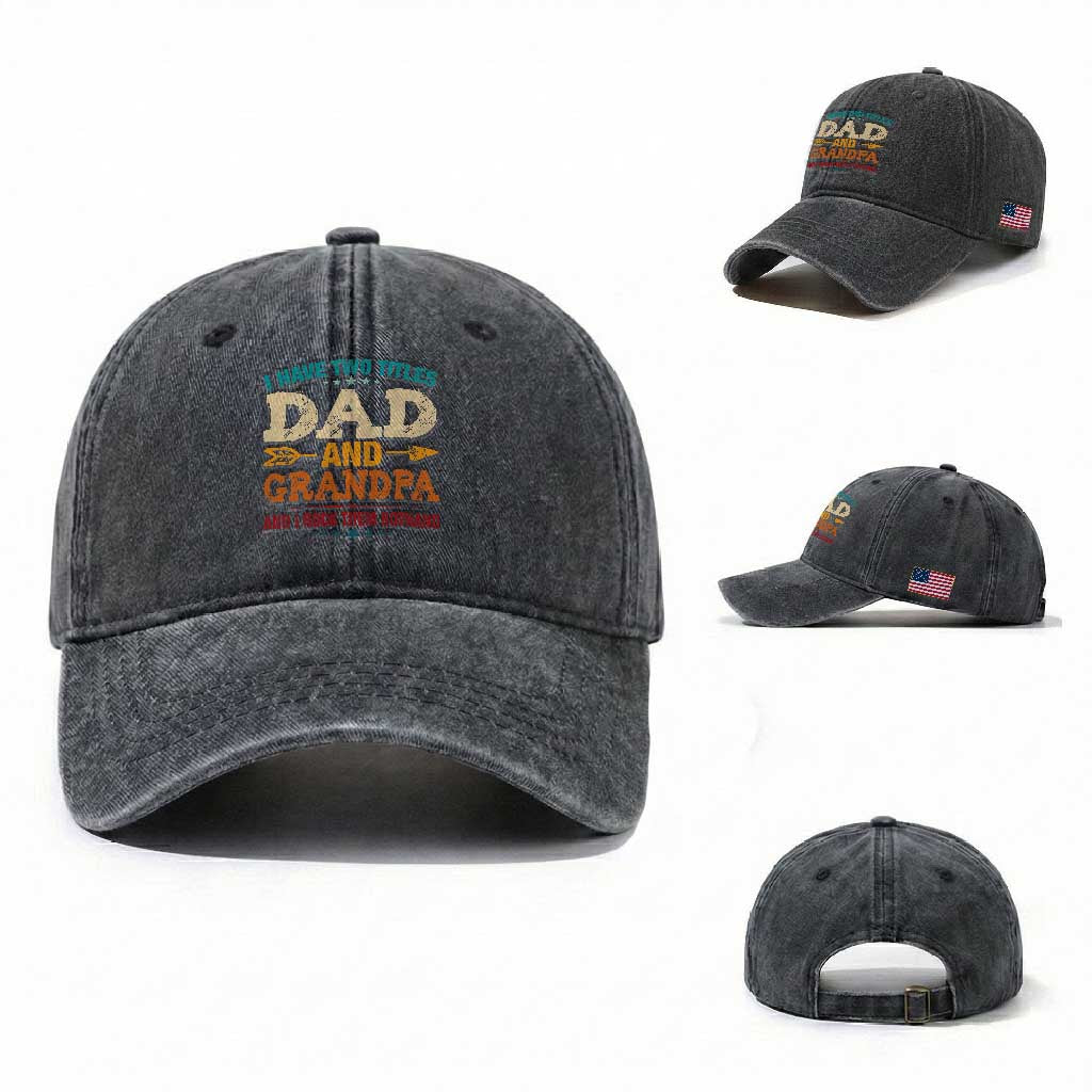 I Have Two Titles Dad And Grandpa Washed Cotton Baseball Cap Retro Father's Day Grandpa Gift