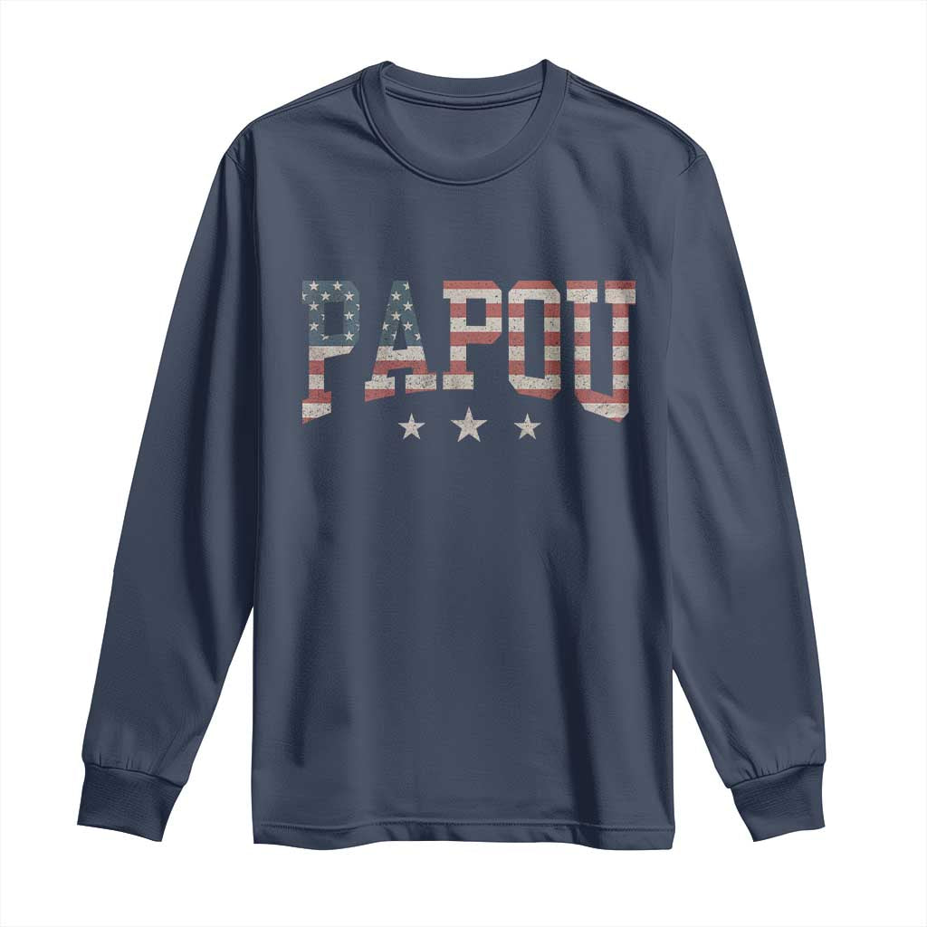Papou Long Sleeve Shirt New Grandpa Father’s Day USA Flag Patriotic