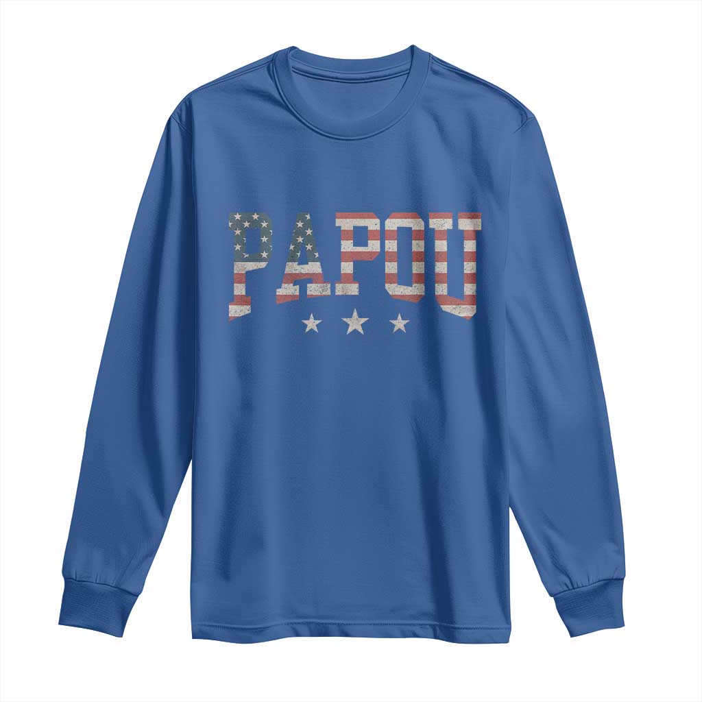 Papou Long Sleeve Shirt New Grandpa Father’s Day USA Flag Patriotic