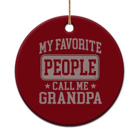 My Favorite People Call Me Grandpa Ceramic Ornament Retro Father's Day Grandpa Gift - Wonder Print Shop