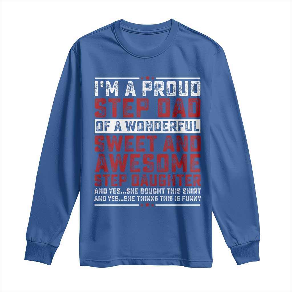 Funny Stepdad Long Sleeve Shirt Step Daughter Bonus Step Dad Fathers Day