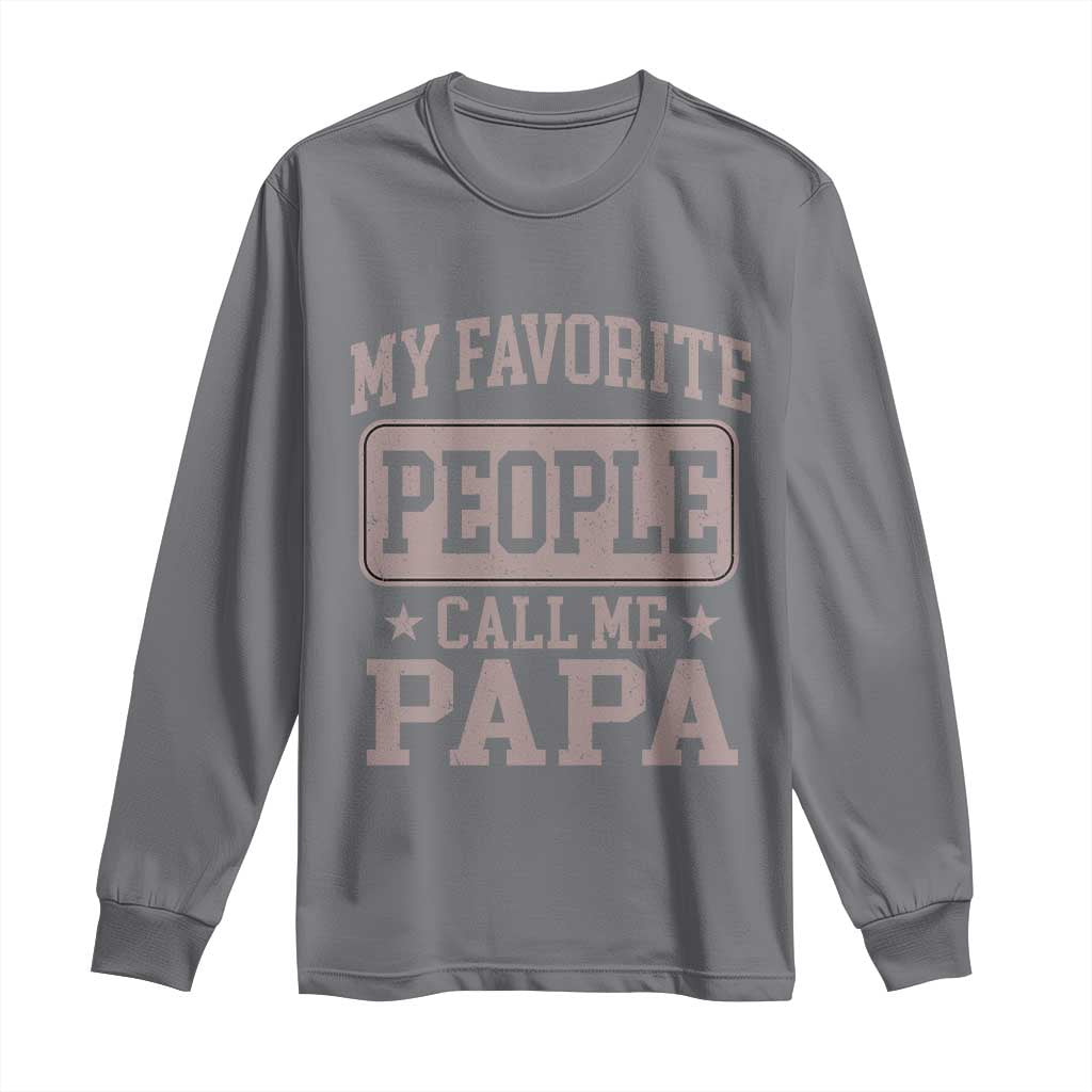 My Favorite People Call Me Papa Long Sleeve Shirt Retro Fathers Day Gift - Wonder Print Shop