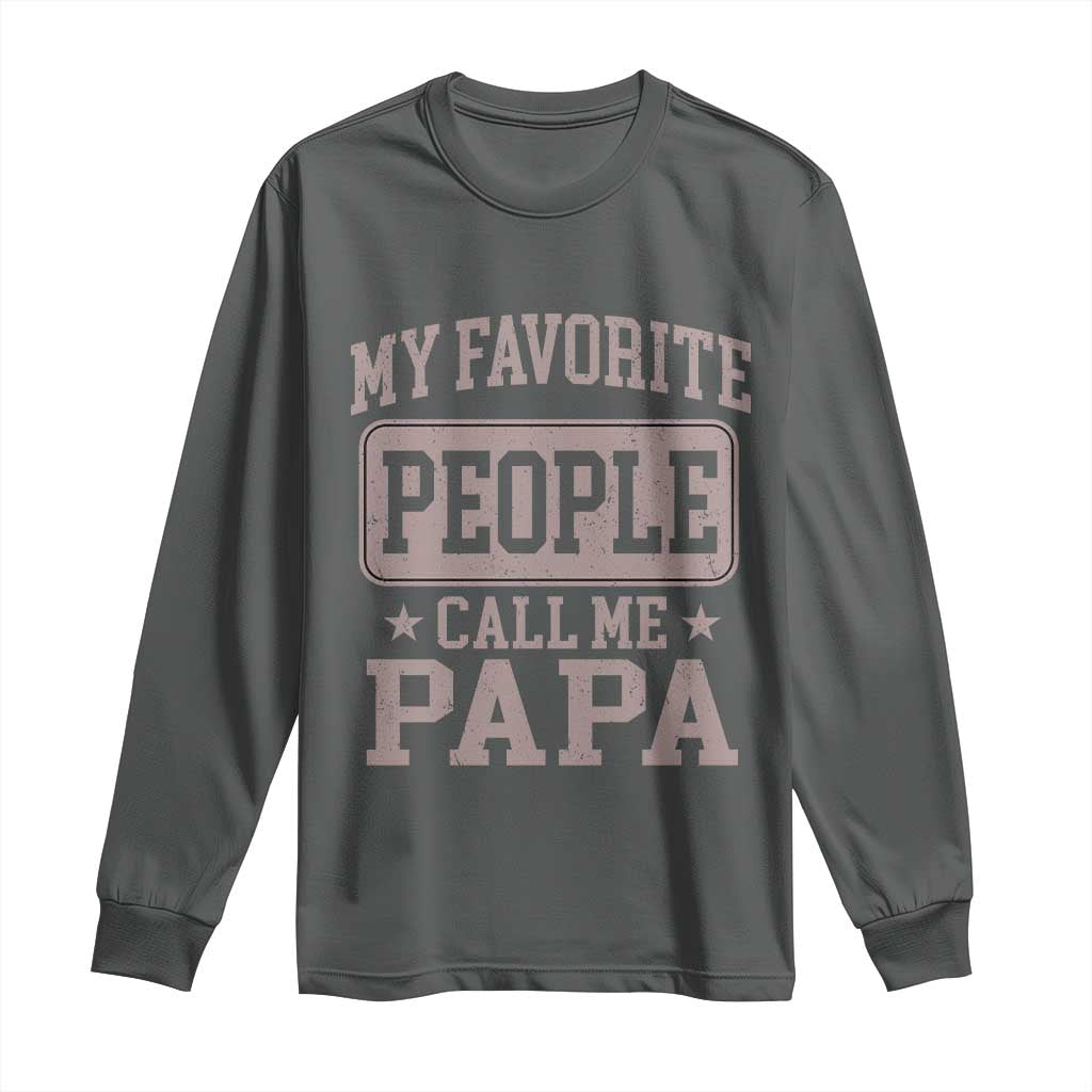 My Favorite People Call Me Papa Long Sleeve Shirt Retro Fathers Day Gift - Wonder Print Shop
