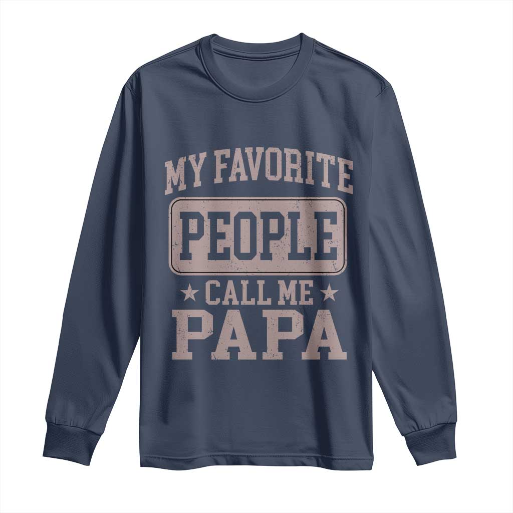 My Favorite People Call Me Papa Long Sleeve Shirt Retro Fathers Day Gift - Wonder Print Shop