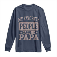 My Favorite People Call Me Papa Long Sleeve Shirt Retro Fathers Day Gift - Wonder Print Shop