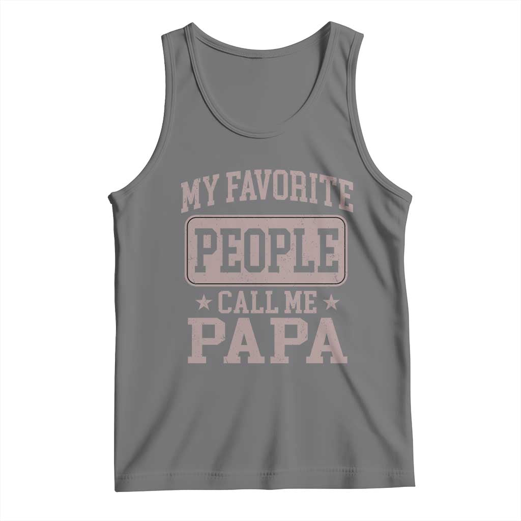 My Favorite People Call Me Papa Tank Top Retro Fathers Day Gift - Wonder Print Shop