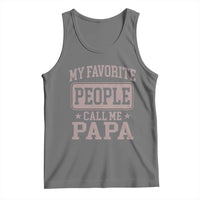 My Favorite People Call Me Papa Tank Top Retro Fathers Day Gift - Wonder Print Shop