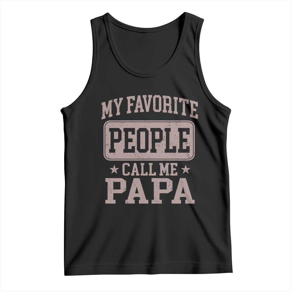 My Favorite People Call Me Papa Tank Top Retro Fathers Day Gift - Wonder Print Shop