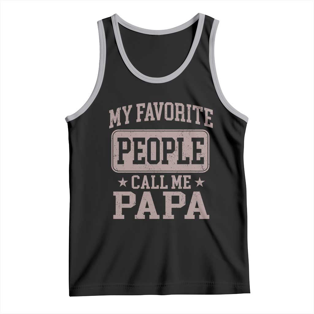 My Favorite People Call Me Papa Tank Top Retro Fathers Day Gift - Wonder Print Shop