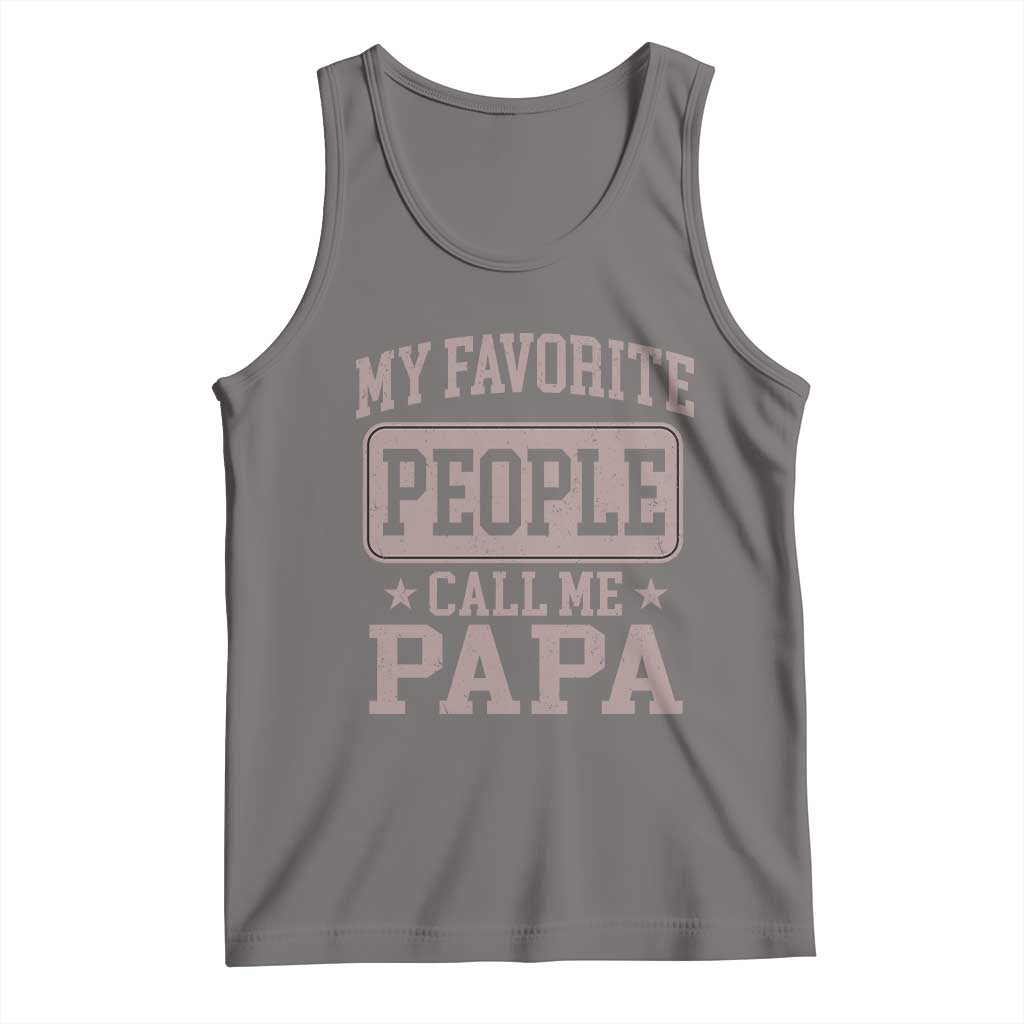 My Favorite People Call Me Papa Tank Top Retro Fathers Day Gift - Wonder Print Shop