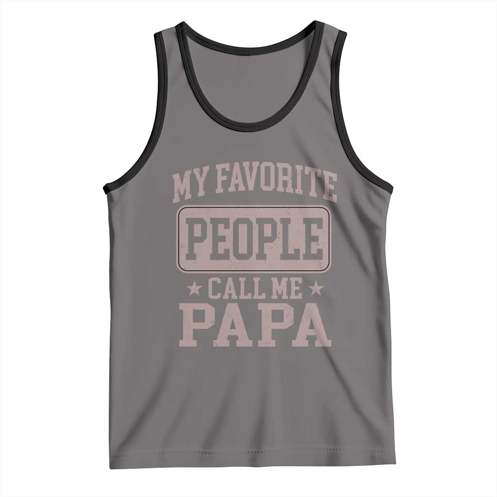My Favorite People Call Me Papa Tank Top Retro Fathers Day Gift - Wonder Print Shop