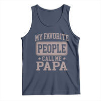 My Favorite People Call Me Papa Tank Top Retro Fathers Day Gift - Wonder Print Shop