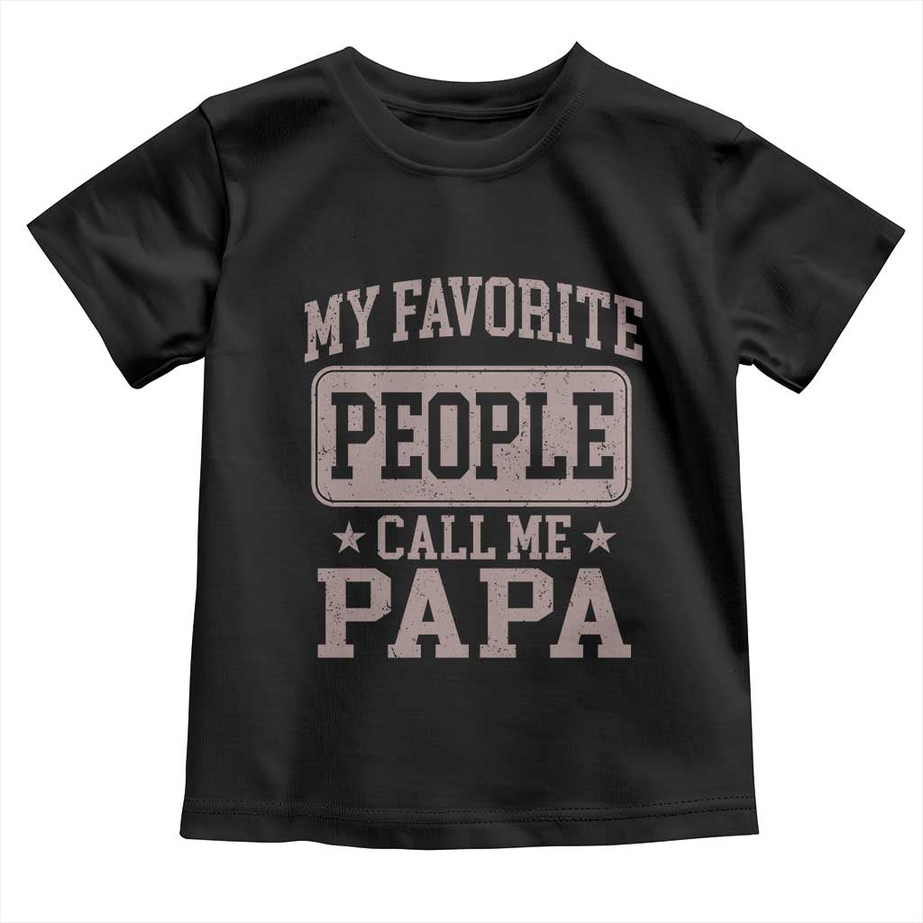 My Favorite People Call Me Papa Toddler T Shirt Retro Fathers Day Gift - Wonder Print Shop