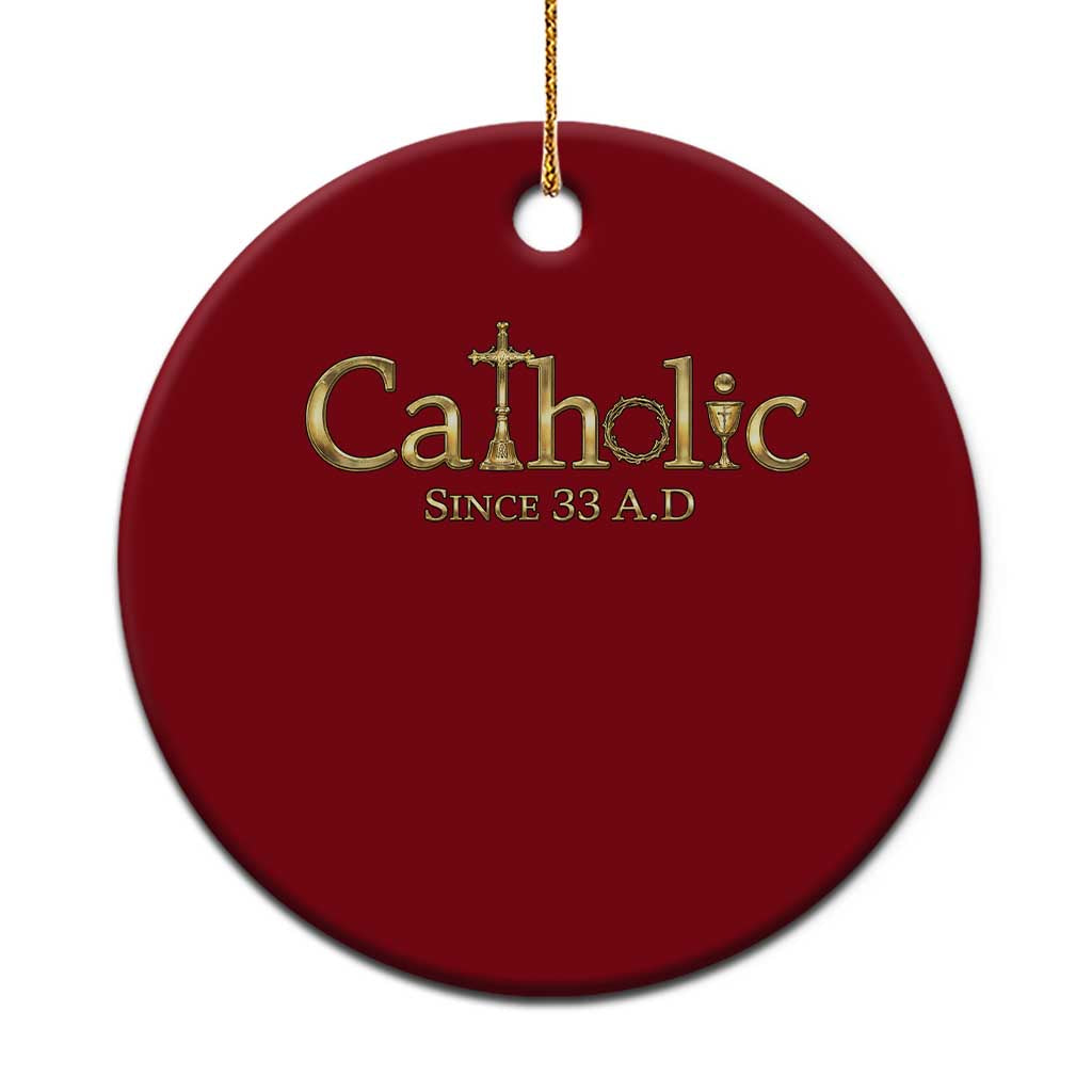Catholic Since 33 AD Ceramic Ornament Christianity Crucifix Jesus Eucharist