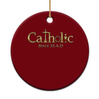 Catholic Since 33 AD Ceramic Ornament Christianity Crucifix Jesus Eucharist