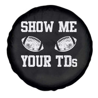 Funny Fantasy Football Spare Tire Cover Show Me Your TDs Draft Party commish FFL - Wonder Print Shop