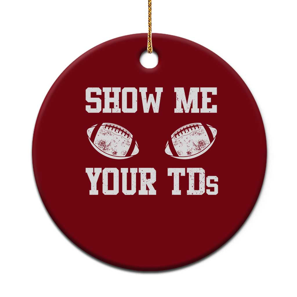Funny Fantasy Football Ceramic Ornament Show Me Your TDs Draft Party commish FFL - Wonder Print Shop