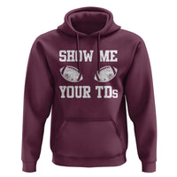 Funny Fantasy Football Hoodie Show Me Your TDs Draft Party commish FFL - Wonder Print Shop