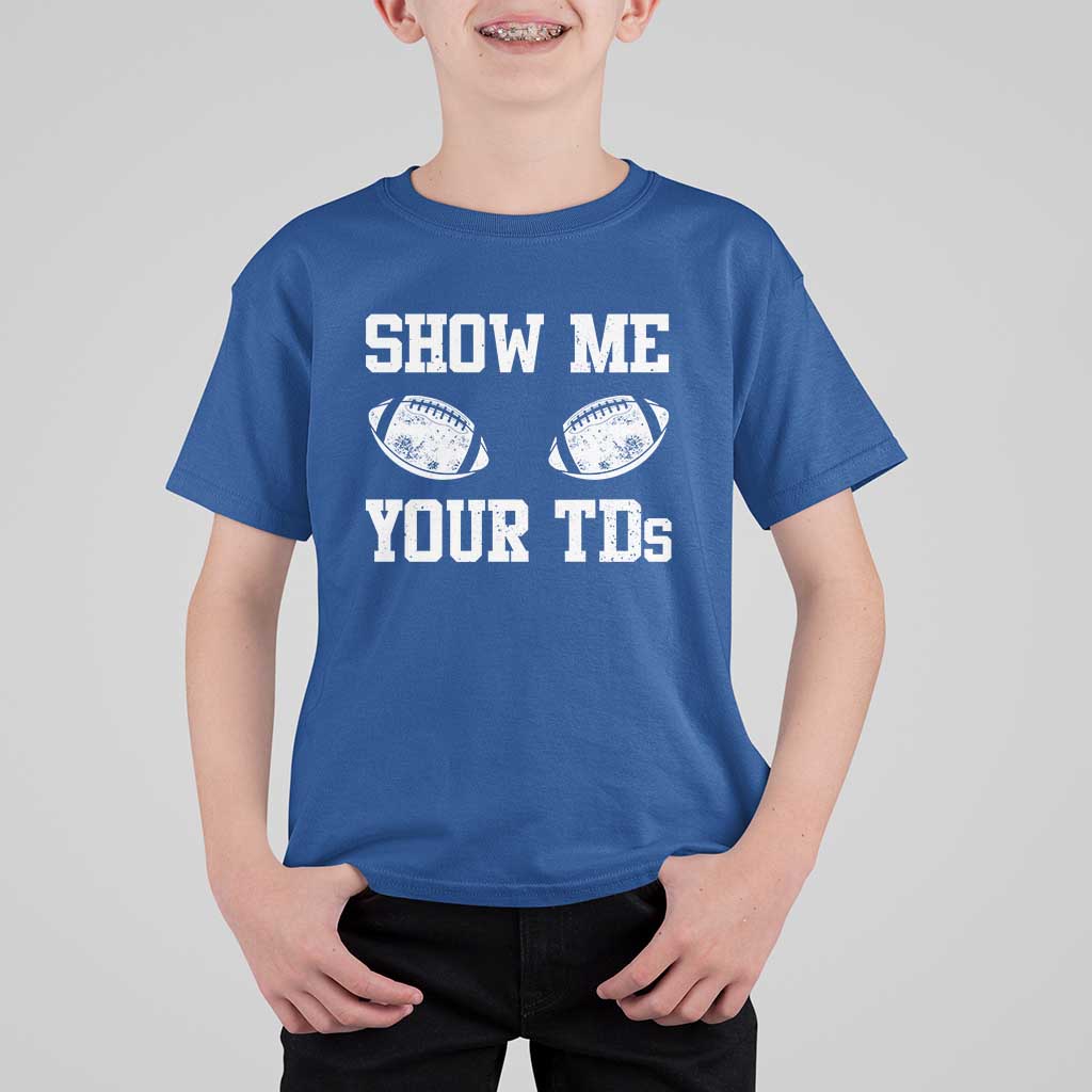 Funny Fantasy Football T Shirt For Kid Show Me Your TDs Draft Party commish FFL - Wonder Print Shop