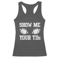 Funny Fantasy Football Racerback Tank Top Show Me Your TDs Draft Party commish FFL - Wonder Print Shop