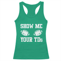 Funny Fantasy Football Racerback Tank Top Show Me Your TDs Draft Party commish FFL - Wonder Print Shop