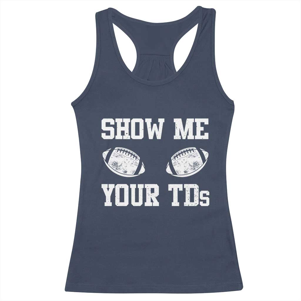 Funny Fantasy Football Racerback Tank Top Show Me Your TDs Draft Party commish FFL - Wonder Print Shop