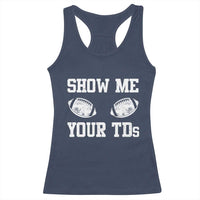 Funny Fantasy Football Racerback Tank Top Show Me Your TDs Draft Party commish FFL - Wonder Print Shop