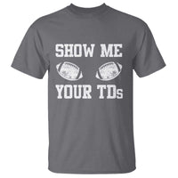 Funny Fantasy Football T Shirt Show Me Your TDs Draft Party commish FFL - Wonder Print Shop
