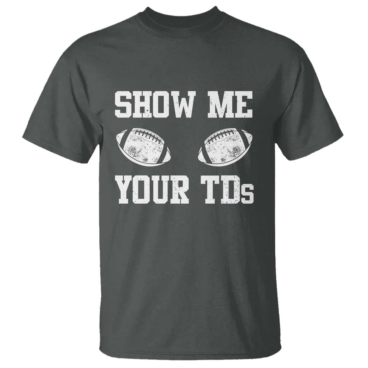 Funny Fantasy Football T Shirt Show Me Your TDs Draft Party commish FFL - Wonder Print Shop