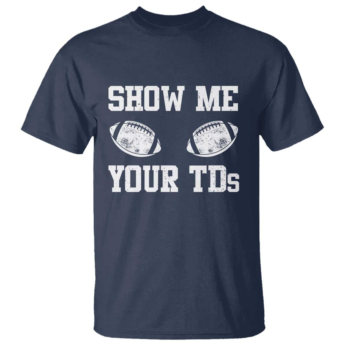 Funny Fantasy Football T Shirt Show Me Your TDs Draft Party commish FFL - Wonder Print Shop