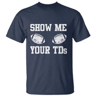 Funny Fantasy Football T Shirt Show Me Your TDs Draft Party commish FFL - Wonder Print Shop