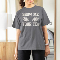 Funny Fantasy Football T Shirt For Women Show Me Your TDs Draft Party commish FFL - Wonder Print Shop