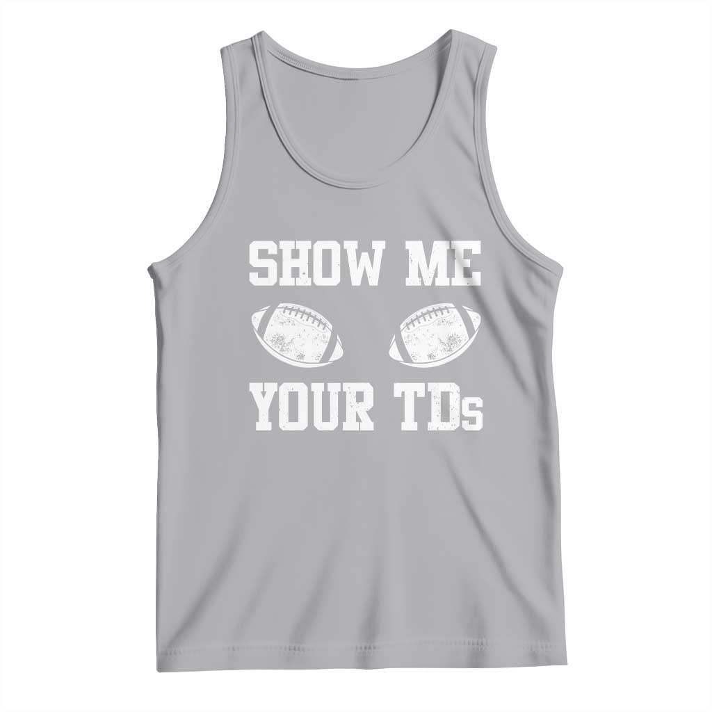 Funny Fantasy Football Tank Top Show Me Your TDs Draft Party commish FFL - Wonder Print Shop