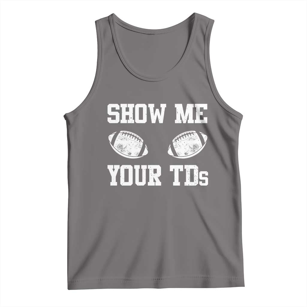 Funny Fantasy Football Tank Top Show Me Your TDs Draft Party commish FFL - Wonder Print Shop
