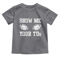 Funny Fantasy Football Toddler T Shirt Show Me Your TDs Draft Party commish FFL - Wonder Print Shop