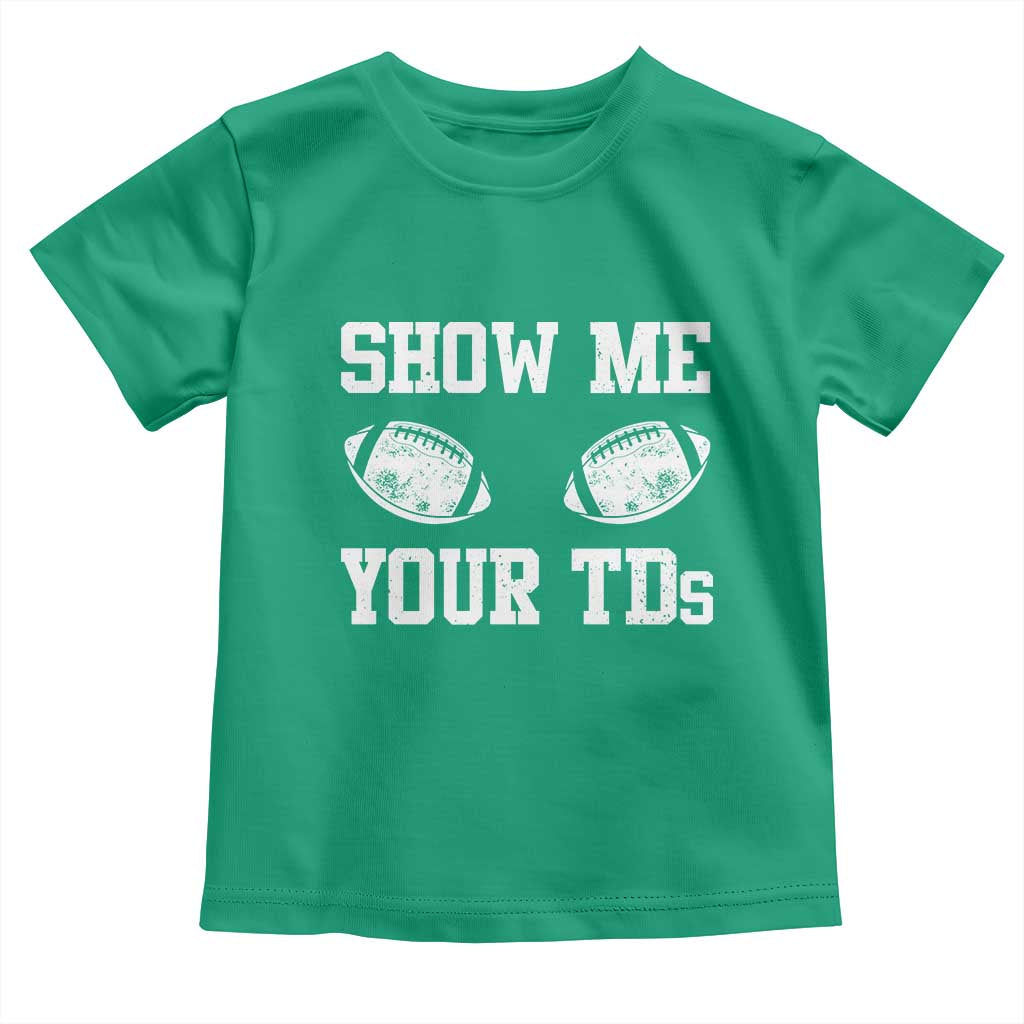 Funny Fantasy Football Toddler T Shirt Show Me Your TDs Draft Party commish FFL - Wonder Print Shop