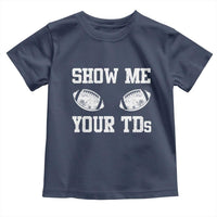 Funny Fantasy Football Toddler T Shirt Show Me Your TDs Draft Party commish FFL - Wonder Print Shop