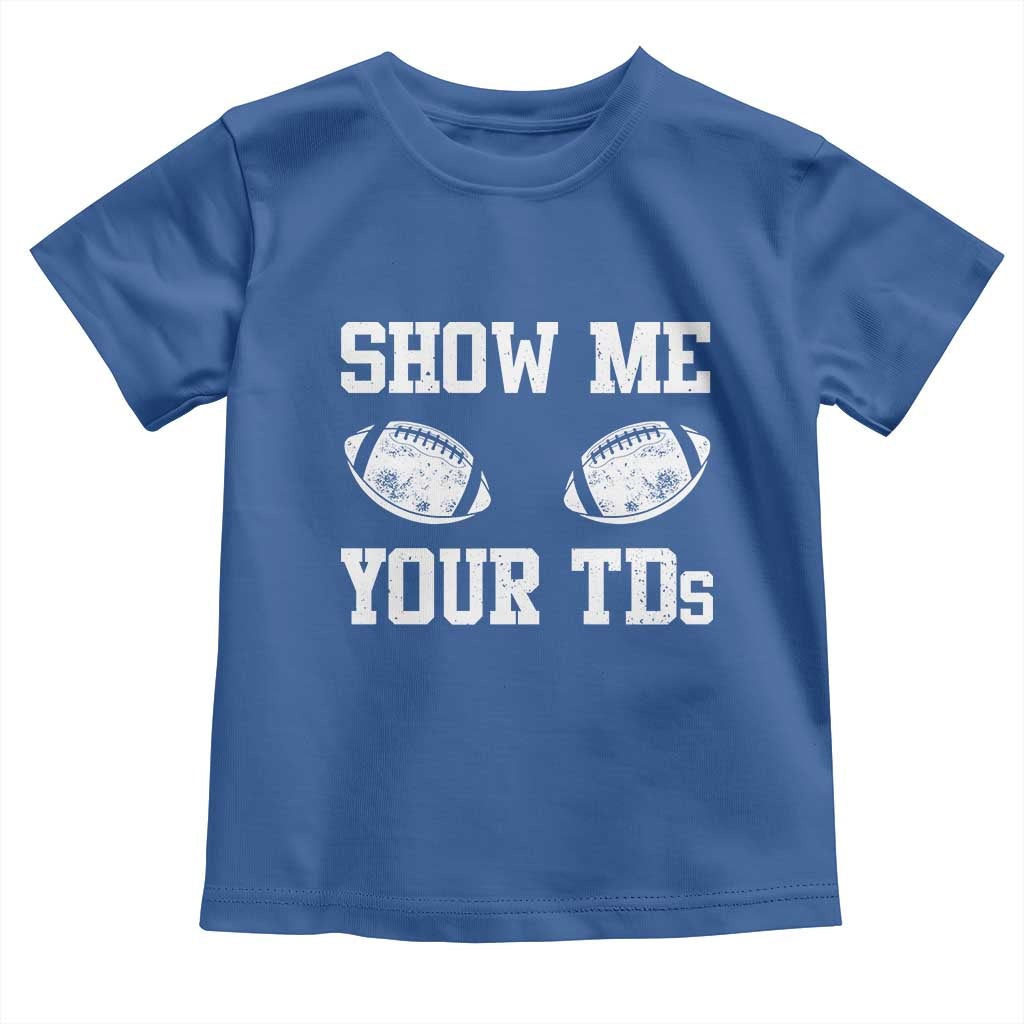 Funny Fantasy Football Toddler T Shirt Show Me Your TDs Draft Party commish FFL - Wonder Print Shop