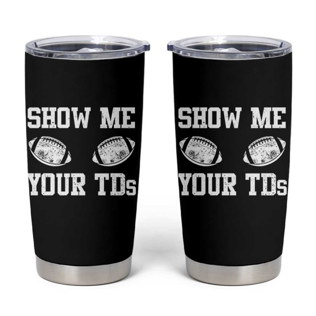 Funny Fantasy Football Tumbler Cup Show Me Your TDs Draft Party commish FFL - Wonder Print Shop