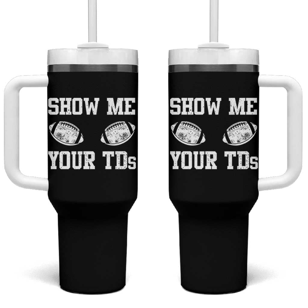 Funny Fantasy Football Tumbler With Handle Show Me Your TDs Draft Party commish FFL - Wonder Print Shop
