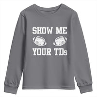 Funny Fantasy Football Youth Sweatshirt Show Me Your TDs Draft Party commish FFL - Wonder Print Shop