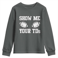 Funny Fantasy Football Youth Sweatshirt Show Me Your TDs Draft Party commish FFL - Wonder Print Shop