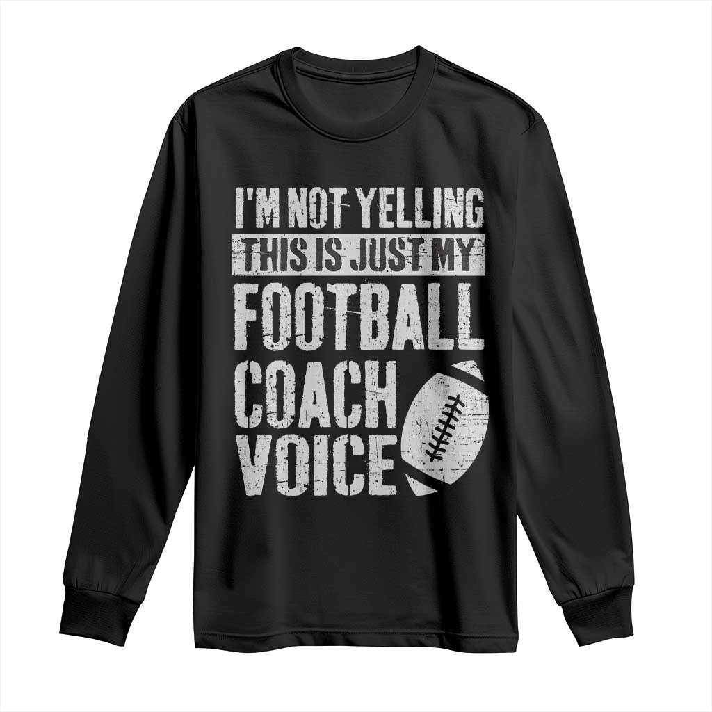 Football Coach Long Sleeve Shirt Cool Distressed Vintage Funny Not Yelling - Wonder Print Shop