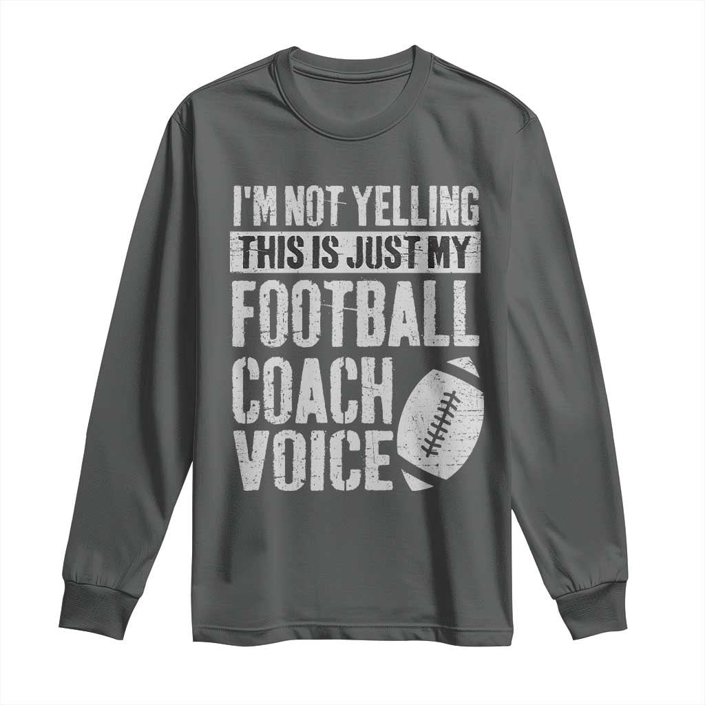 Football Coach Long Sleeve Shirt Cool Distressed Vintage Funny Not Yelling - Wonder Print Shop