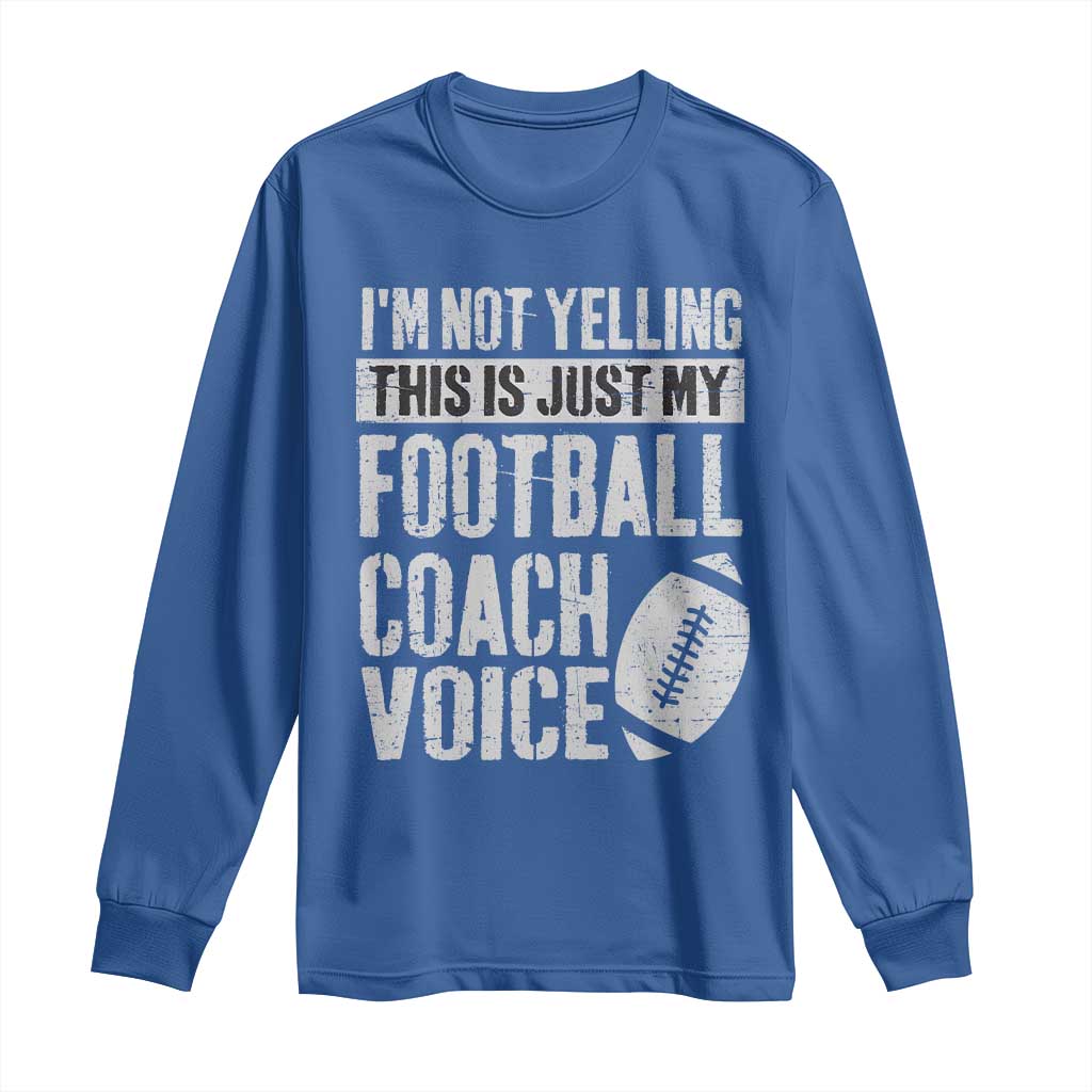 Football Coach Long Sleeve Shirt Cool Distressed Vintage Funny Not Yelling - Wonder Print Shop