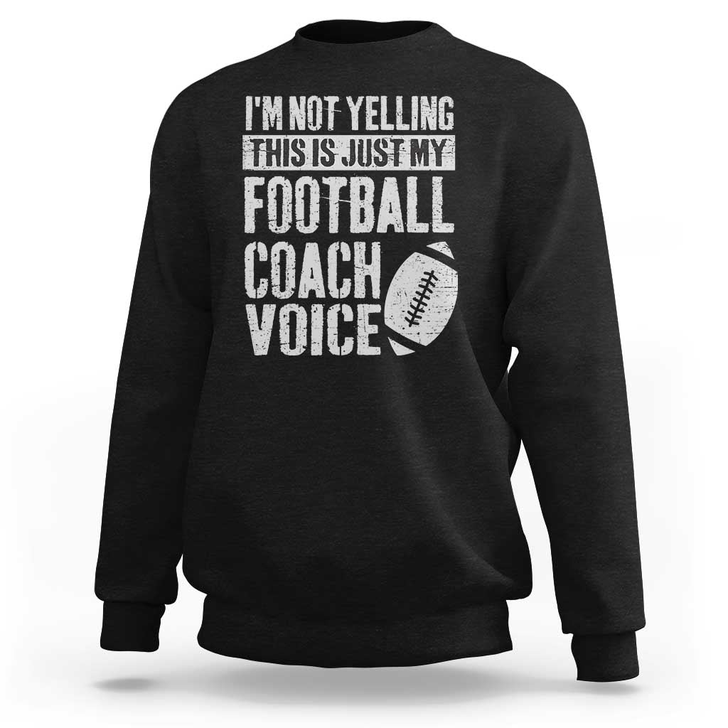 Football Coach Sweatshirt Cool Distressed Vintage Funny Not Yelling - Wonder Print Shop