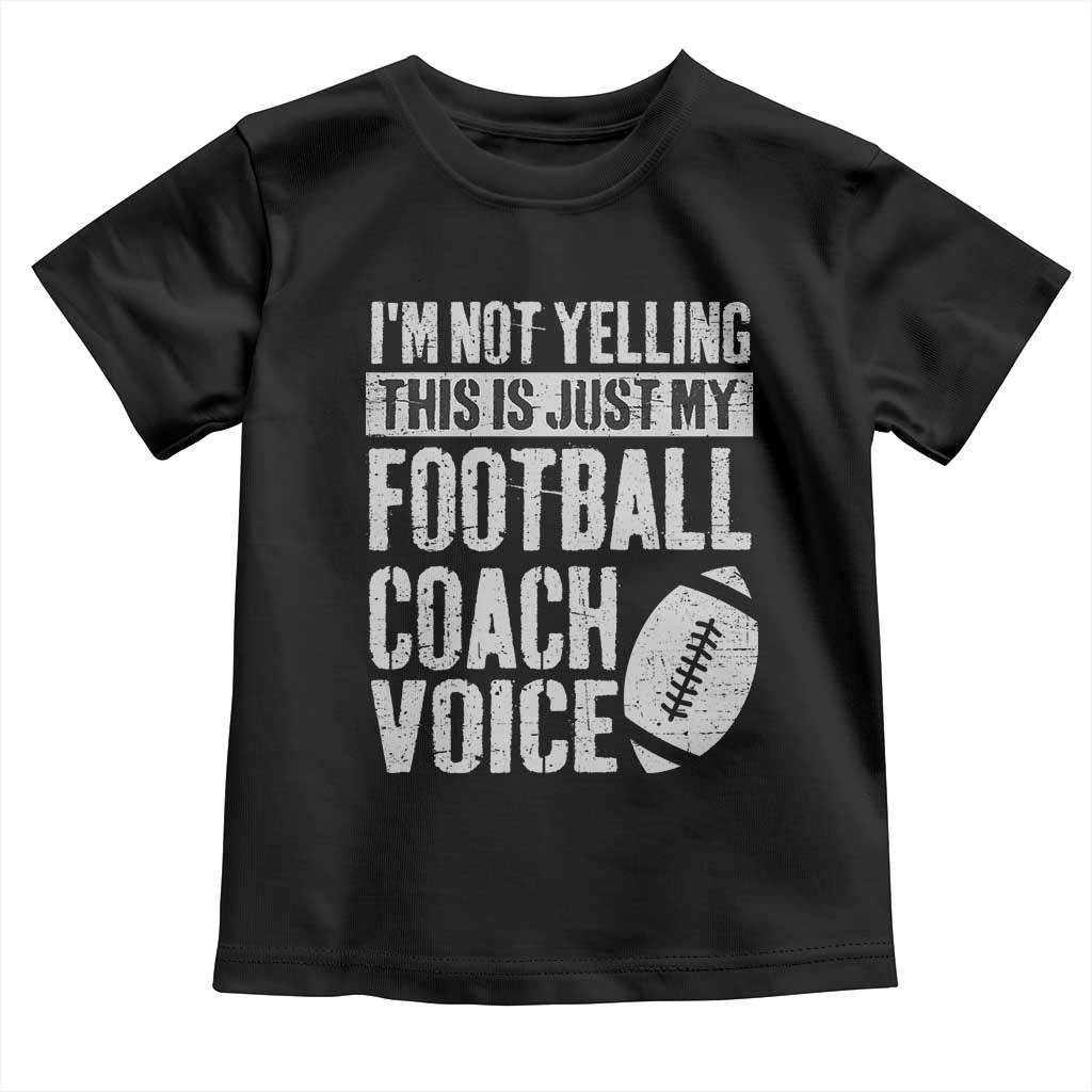 Football Coach Toddler T Shirt Cool Distressed Vintage Funny Not Yelling - Wonder Print Shop